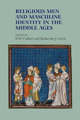 Religious Men and Masculine Identity in the Middle Ages - 