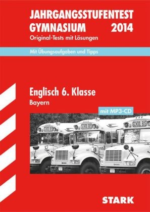 Jahrgangsstufentest Gymnasium Bayern / Englisch 6. Klasse mit MP3-CD 2014 - Rachel Teear, Jörg Witt, Jürgen Naumann, Marion von der Kammer