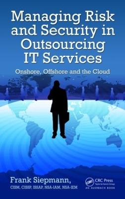 Managing Risk and Security in Outsourcing IT Services - Frank Siepmann