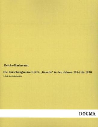 Die Forschungsreise S.M.S. Â¿GazelleÂ¿ in den Jahren 1874 bis 1876 - 