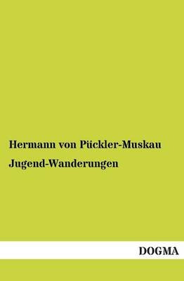 Jugend-Wanderungen - Hermann von Pückler-Muskau