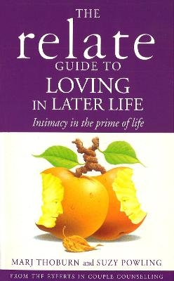 Relate Guide To Loving In Later Life - Marj Thoburn, Suzy Powling