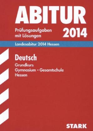 Abitur-Prüfungsaufgaben Gymnasium Hessen / Landesabitur Deutsch Grundkurs 2014 - Gisela Wand