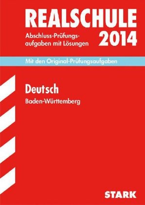 Abschluss-Prüfungsaufgaben Realschule Baden-Württemberg. Mit Lösungen / Deutsch 2014 - Erich Beer, Anja Engel, Sandra Wagner, Christel Metzger