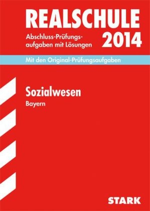 Abschluss-Prüfungsaufgaben Realschule Bayern. Mit Lösungen / Sozialwesen 2014 - Robert Auberger