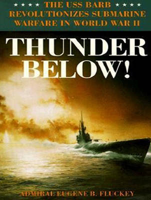 Thunder Below! (Library Edition) - Eugene B. Fluckey