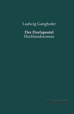 Der Dorfapostel - Ludwig Ganghofer