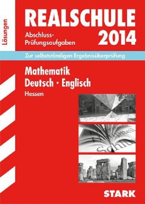 Abschluss-Prüfungsaufgaben Realschule Hessen / Lösungen zu Sammelband Mathematik · Deutsch · Englisch 2014 - Siegfried Koch, Susanne Falk, Brigitte Katzer, Gerhard Philipp