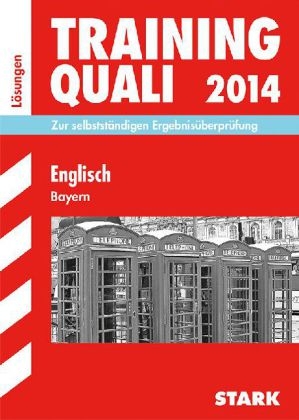 Abschluss-Prüfungsaufgaben Hauptschule/Mittelschule Bayern / Lösungen Training Quali, Englisch 2014 - Birgit Mohr