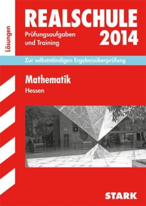 Abschluss-Prüfungsaufgaben Realschule Hessen / Lösungen zu Mathematik 2014 - Siegfried Koch,  Redaktion