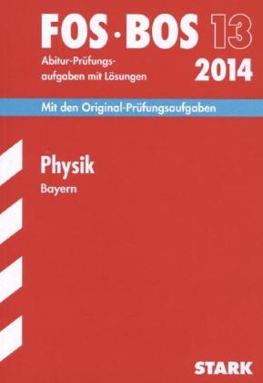 Abschluss-Prüfungen Fach-/Berufsoberschule Bayern / Physik FOS/BOS 13 / 2014 - Harald Marterer