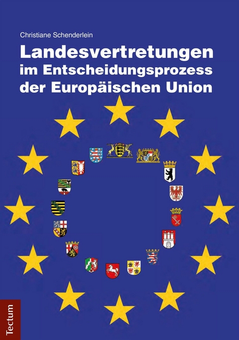 Landesvertretungen im Entscheidungsprozess der Europäischen Union -  Christiane Schenderlein