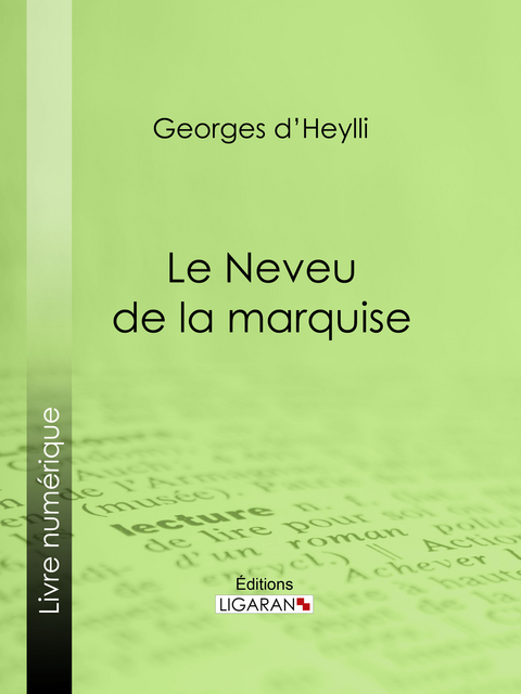 Le Neveu de la marquise -  Ligaran, Georges D' Heylli