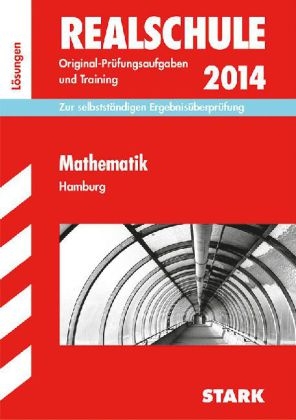 Abschluss-Prüfungsaufgaben Realschule Hamburg / Lösungsheft zu Mathematik 2013 - Christoph Borr, Olaf Klärner, K.-H. Kuhlmann, Kerstin Lenz, Dietmar Steiner