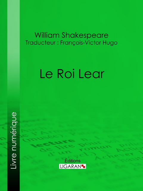 Le Roi Lear -  Ligaran, William Shakespeare