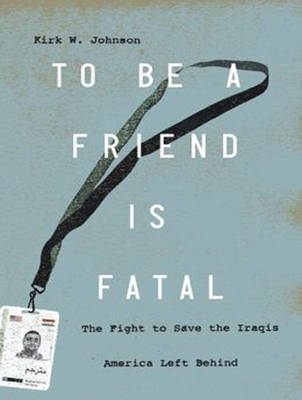 To Be a Friend Is Fatal - Kirk W. Johnson