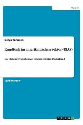 Rundfunk im amerikanischen Sektor (RIAS) - Derya TÃ¼rkmen