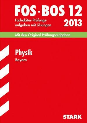 Abschluss-Prüfungsaufgaben Fachoberschule /Berufsoberschule Bayern / Physik FOS/BOS 12 / 2014 - Gerhard Schindler