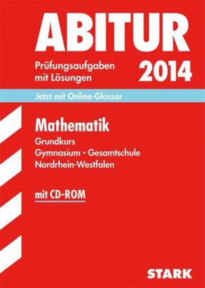 Abitur-Prüfungsaufgaben Gymnasium/Gesamtschule NRW / Zentralabitur Mathematik Grundkurs 2014 mit CD-ROM - Georg Breitenfeld, Herbert Kompernaß