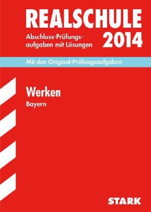 Abschluss-Prüfungsaufgaben Realschule Bayern. Mit Lösungen / Werken 2014 - Friedrich Melzner
