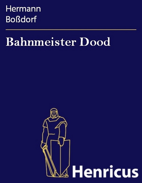 Bahnmeister Dood -  Hermann Boßdorf