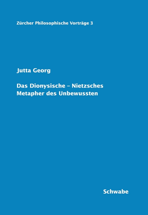 Das Dionysische - Nietzsches Metapher des Unbewussten -  Jutta Georg