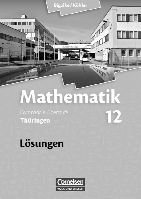 Bigalke/Köhler: Mathematik - Thüringen - Ausgabe 2009 / 12. Schuljahr - Lösungen zum Schülerbuch - Anton Bigalke, Norbert Köhler, Horst Kuschnerow, Gabriele Ledworuski