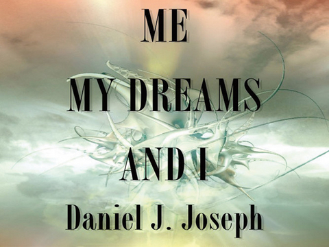 ME, MY DREAMS AND I -  Daniel J. Joseph