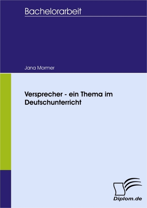 Versprecher - ein Thema im Deutschunterricht -  Jana Mormer