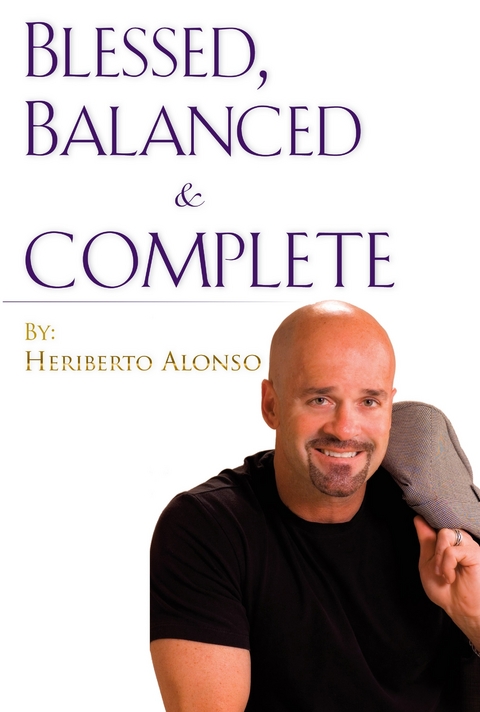 Blessed, Balanced & Complete -  Heriberto Alonso