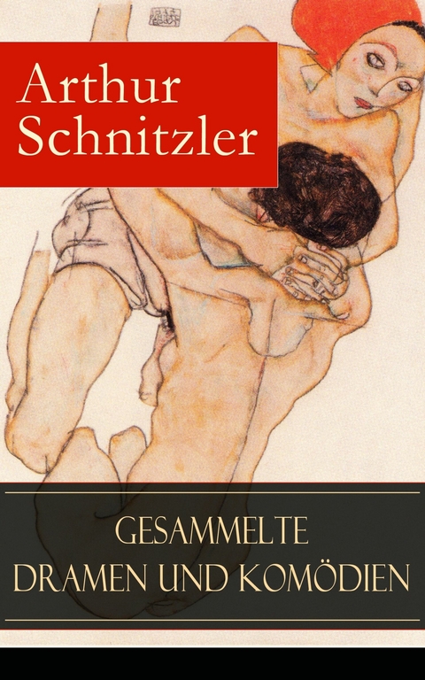 Gesammelte Dramen und Komödien -  Arthur Schnitzler