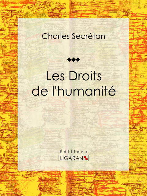 Les Droits de l'humanite -  Ligaran,  Charles Secretan