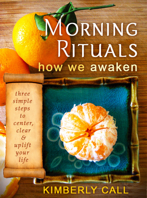 Morning Rituals - How We Awaken -  Kimberly Call