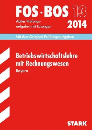 Abschluss-Prüfungsaufgaben Wirtschaftsschule Bayern. Mit Lösungen / Rechnungswesen 2014 - Claus Kolb