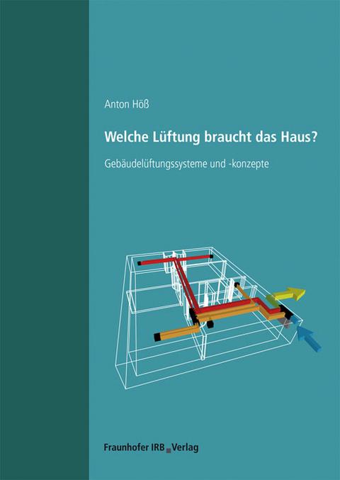 Welche Lüftung braucht das Haus?. - Anton Höß