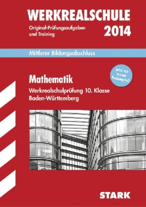 Abschluss-Prüfungsaufgaben Werkrealschule Baden-Württemberg / Mathematik 10. Klasse 2014 - Walter Schmid, Walter Modschiedler, Walter jr Modschiedler