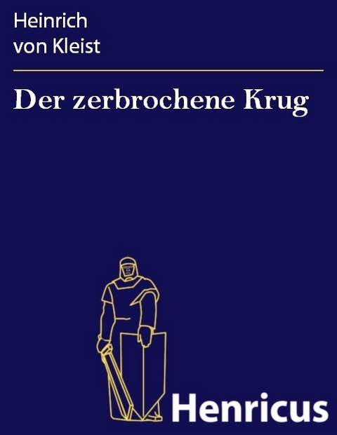Der zerbrochene Krug -  Heinrich Von Kleist
