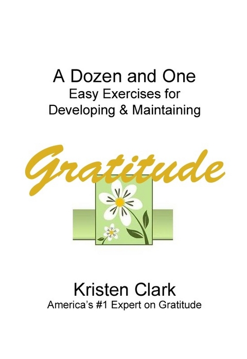 Dozen and One Easy Exercises for Developing & Maintaining Gratitude -  Kristen Clark