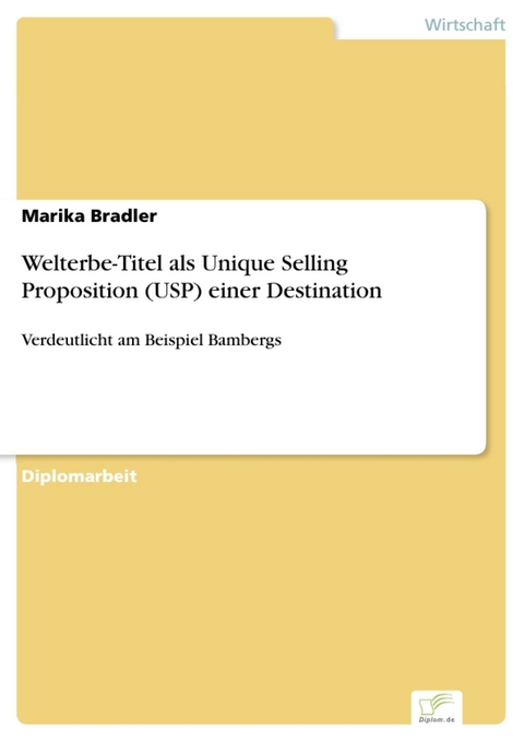 Welterbe-Titel als Unique Selling Proposition (USP) einer Destination -  Marika Bradler