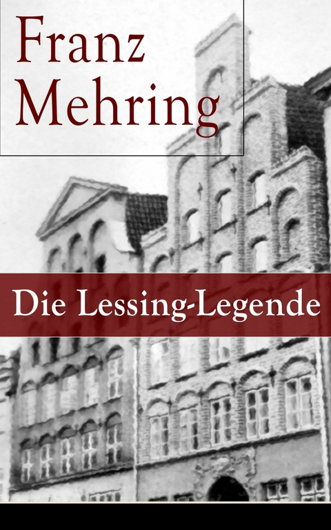 Die Lessing-Legende -  Franz Mehring
