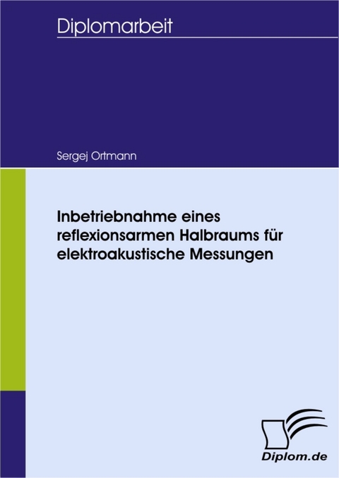 Inbetriebnahme eines reflexionsarmen Halbraums für elektroakustische Messungen -  Sergej Ortmann