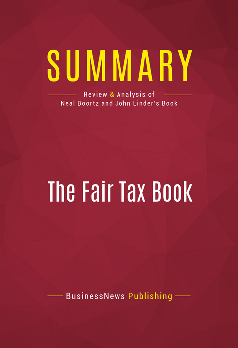 Summary: The Fair Tax Book -  BusinessNews Publishing