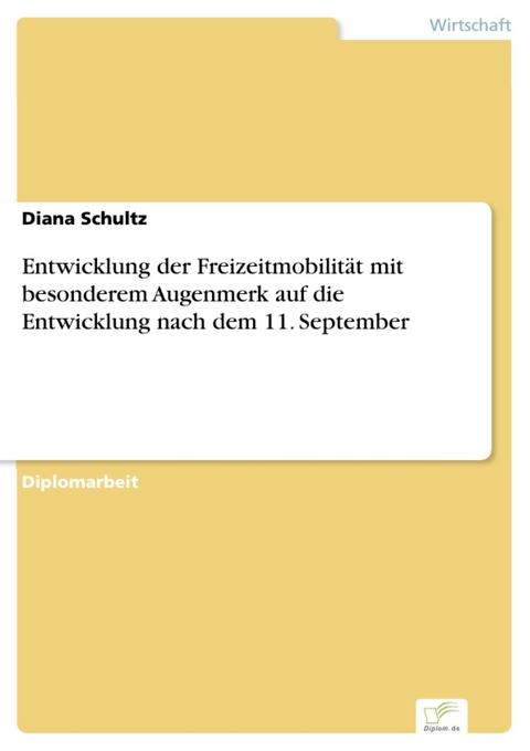 Entwicklung der Freizeitmobilität mit besonderem Augenmerk auf die Entwicklung nach dem 11. September -  Diana Schultz