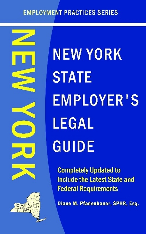 New York State Employer's Legal Guide - Esq. Diane M Pfadenhauer SPHR