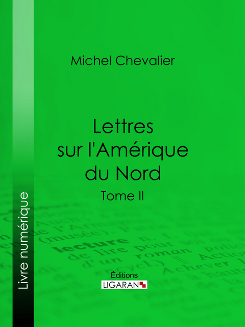 Lettres sur l'Amérique du Nord - Michel Chevalier,  Ligaran