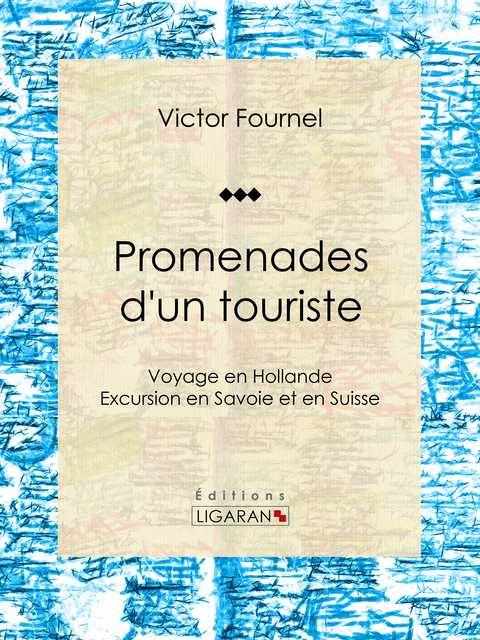 Promenades d'un touriste -  Victor Fournel,  Ligaran
