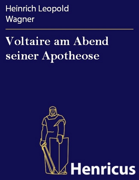 Voltaire am Abend seiner Apotheose -  Heinrich Leopold Wagner