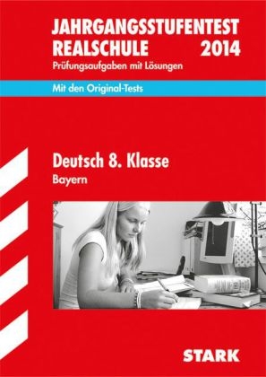 Jahrgangsstufentest Realschule Bayern / Deutsch 8. Klasse 2014 - Michaela Schabel