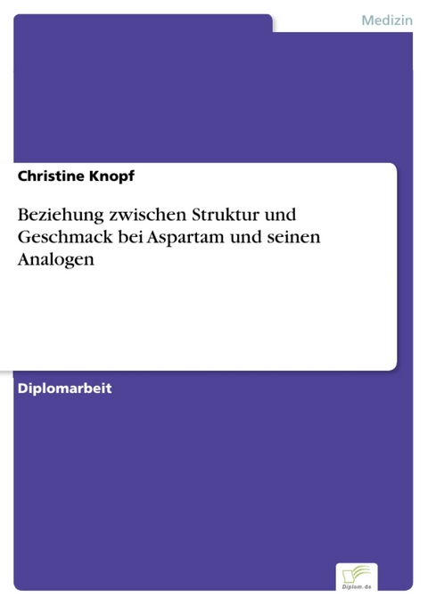 Beziehung zwischen Struktur und Geschmack bei Aspartam und seinen Analogen -  Christine Knopf