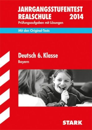 Jahrgangsstufentest Realschule Bayern / Deutsch 6. Klasse 2014 - Michaela Schabel